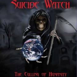 Suicide Watch : The Culling of Humanity